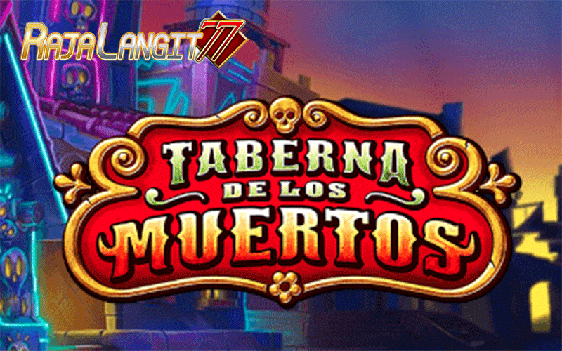 Bermain Sabar Hingga Menang Game Taberna De Los Muertos